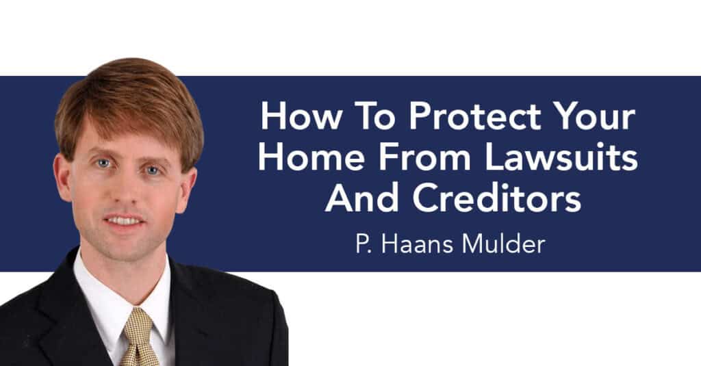 Protecting Your Home from Lawsuits & Creditors